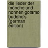 Die Lieder Der Mönche Und Nonnen Gotamo Buddho's (German Edition) by Eugen Neumann Karl