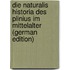 Die Naturalis Historia Des Plinius Im Mittelalter (German Edition)