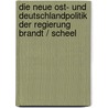 Die Neue Ost- Und Deutschlandpolitik Der Regierung Brandt / Scheel by Carsten M. Ller