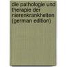 Die Pathologie Und Therapie Der Nierenkrankheiten (German Edition) by Samuel Rosenstein Siegmund