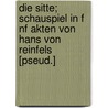 Die Sitte; Schauspiel in F Nf Akten Von Hans Von Reinfels [Pseud.] by Hans Von Januszkiewicz