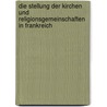 Die Stellung Der Kirchen Und Religionsgemeinschaften in Frankreich by Susanne Lossi
