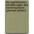 Die Syphilitischen Erkrankungen Des Nervensystems (German Edition)