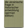 Die Ukrainische Frage In Historischer Entwicklung (German Edition) door Mykhalo 1866-1934 Hrushevsky