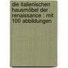 Die italienischen Hausmöbel der Renaissance : mit 100 Abbildungen by Bode