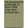 Die preussische Publizistik im Jahre 1859 unter dem Einfluss des . by Scheffer Theodor