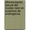 Diferenciación Sexual Del Núcleo Nest En Ausencia De Andrógenos door Alicia GarcíA. Falgueras