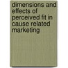 Dimensions And Effects Of Perceived Fit In Cause Related Marketing door Elisabeth Hassek-Eder