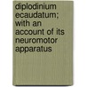Diplodinium Ecaudatum; With an Account of Its Neuromotor Apparatus door Robert G. Sharp