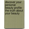Discover Your Personal Beauty Profile: The Truth about Your Beauty door Carol Tuttle