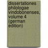 Dissertationes Philologae Vindobonenses, Volume 4 (German Edition) door Wien Universität