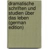 Dramatische Schriften und Studien über das Leben (German Edition) by Baumgärtner Heinrich