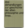 Drei Abhandlungen zur Geschichte der alten Philosophie und ihres . door Christian Baur Ferdinand