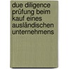 Due Diligence Prüfung beim Kauf eines ausländischen Unternehmens door Elisabeth Hohl