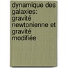 Dynamique des Galaxies: Gravité newtonienne et Gravité modifiée by Olivier Tiret