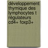 Développement Thymique Des Lymphocytes T Régulateurs Cd4+ Foxp3+ door Julie Tellier