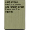 East African Customs Union and Foreign Direct Investment in Uganda by Loice Natukunda