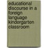 Educational Discourse In A Foreign Language Kindergarten Classroom