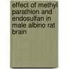 Effect of Methyl Parathion and Endosulfan in Male Albino Rat Brain by Muthuviveganandavel Veerappan