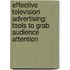 Effective Television Advertising: Tools to Grab Audience Attention