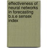Effectiveness of Neural Networks in Forecasting B.S.E Sensex Index door Tarun Soni