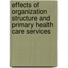 Effects of Organization Structure and Primary Health Care Services door Dr. Sunday Makama M.
