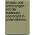 Einsatz und Erfahrungen mit der Balanced Scorecard in Unternehmen.
