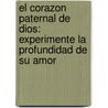 El Corazon Paternal de Dios: Experimente la Profundidad de su Amor door Floyd MacClung