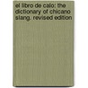 El Libro de Calo: The Dictionary of Chicano Slang. Revised Edition door Harry Polkinhorn