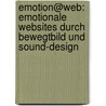 Emotion@web: Emotionale Websites Durch Bewegtbild Und Sound-Design door Pierre Hansch
