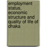 Employment Status, Economic Structure and Quality of Life of Dhaka by Md. Abdul Wakil