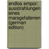 Endlos Empor: Ausstrahlungen Eines Marsgefallenen (German Edition) door Albert L