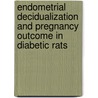 Endometrial decidualization and pregnancy outcome in diabetic rats door Rahimah Zakaria