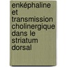 Enképhaline et transmission cholinergique dans le striatum dorsal door Maritza Jabourian