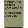 Enquiries Into Students' Understanding Of Combinatorial Structures door Shabnam Kavousian