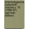 Entomologische Zeitschrift Volume v. 10 (1896-97) (German Edition) by Entomologischer Verein Internationaler