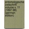 Entomologische Zeitschrift Volume v. 11 (1897-98) (German Edition) door Entomologischer Verein Internationaler