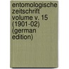 Entomologische Zeitschrift Volume v. 15 (1901-02) (German Edition) door Entomologischer Verein Internationaler