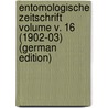 Entomologische Zeitschrift Volume v. 16 (1902-03) (German Edition) door Entomologischer Verein Internationaler