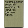 Entomologische Zeitschrift Volume v. 20 (1906-07) (German Edition) door Entomologischer Verein Internationaler