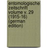 Entomologische Zeitschrift Volume v. 29 (1915-16) (German Edition) by Entomologischer Verein Internationaler