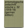 Entomologische Zeitschrift Volume v. 32 (1918-19) (German Edition) door Entomologischer Verein Internationaler