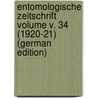 Entomologische Zeitschrift Volume v. 34 (1920-21) (German Edition) by Entomologischer Verein Internationaler