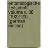 Entomologische Zeitschrift Volume v. 36 (1922-23) (German Edition) door Entomologischer Verein Internationaler