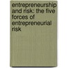 Entrepreneurship and Risk: The Five Forces of Entrepreneurial Risk door D. Anthony Miles