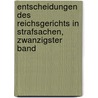 Entscheidungen Des Reichsgerichts In Strafsachen, Zwanzigster Band door Germany. Reichsgericht