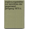 Ergänzungsblätter Zur Kenntniss Der Gegenwart. Jahrgang 1870 Ii. door Hermann Julius Meyer