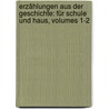 Erzählungen Aus Der Geschichte: Für Schule Und Haus, Volumes 1-2 door Heinrich Willhelm Stoll