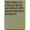 Estimation of Analog Layout Parasitics with Parameterized Polygons door I-Lun Tseng