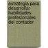 Estrategia para desarrollar habilidades profesionales del Contador